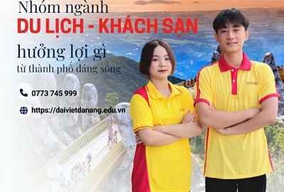 Theo học Du lịch - Khách sạn tại Đà Nẵng, bạn được hưởng lợi gì?