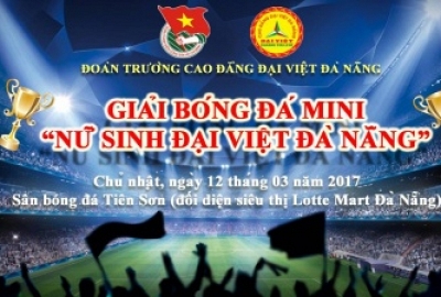 Kế hoạch tổ chức giải bóng đá "Mini nữ sinh Đại Việt Đà Nẵng năm 2017"