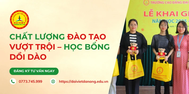 Chất lượng đào tạo vượt trội – Học bổng dồi dào – Nhiều danh hiệu thi đua tại Cao đẳng Đại Việt Đà Nẵng