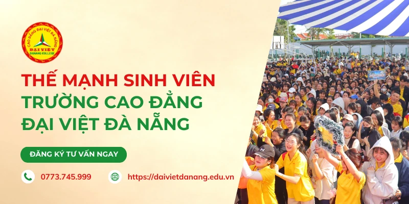 Thế mạnh sinh viên Trường Cao Đẳng Đại Việt Đà Nẵng