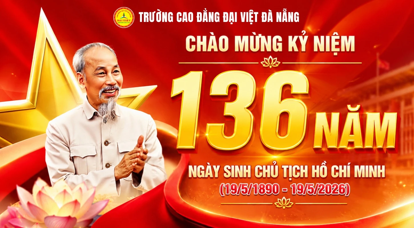 Chào mừng kỷ niệm 136 năm Ngày sinh Chủ tịch Hồ Chí Minh (19/5/1890 - 19/5/2026) | Trường Cao Đẳng Đại Việt Đà Nẵng
