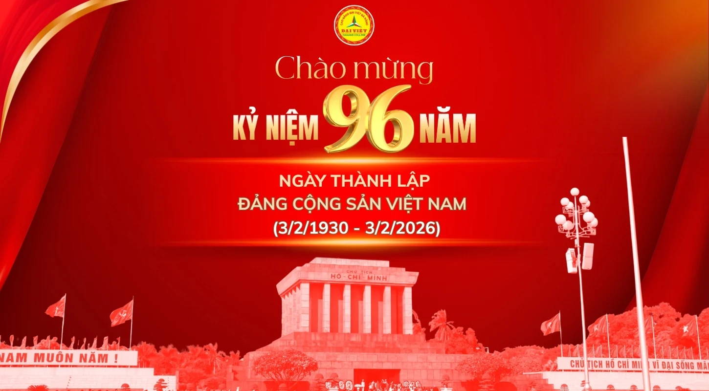 Chào Mừng Kỷ Niệm 96 Năm Ngày Thành Lập Đảng Cộng Sản Việt Nam (03/02/1930 – 03/02/2026) | Trường Cao Đẳng Đại Việt Đà Nẵng