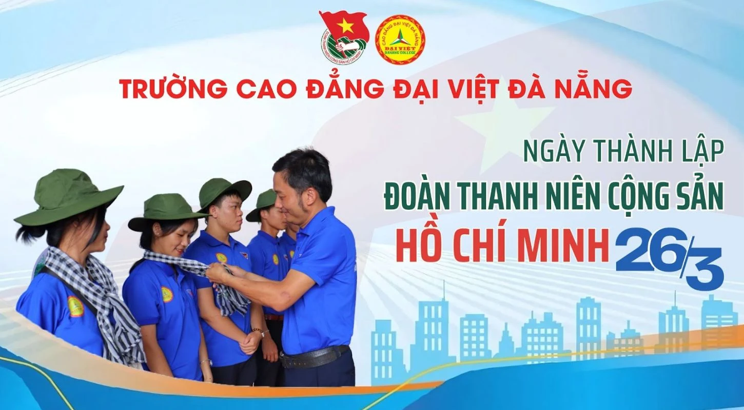 Đại Việt Đà Nẵng Chào Mừng 94 Năm Ngày Thành Lập Đoàn Tncs Hồ Chí Minh: Phát Triển Giáo Dục Và Đội Ngũ Nhà Giáo | Trường Cao Đẳng Đại Việt Đà Nẵng