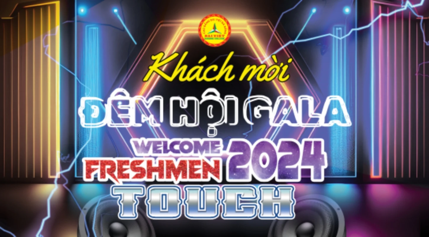 Hé Lộ Sự Kết Hợp Đặc Biệt Tại Gala Welcome Freshmen 2024: Touch | Trường Cao Đẳng Đại Việt Đà Nẵng