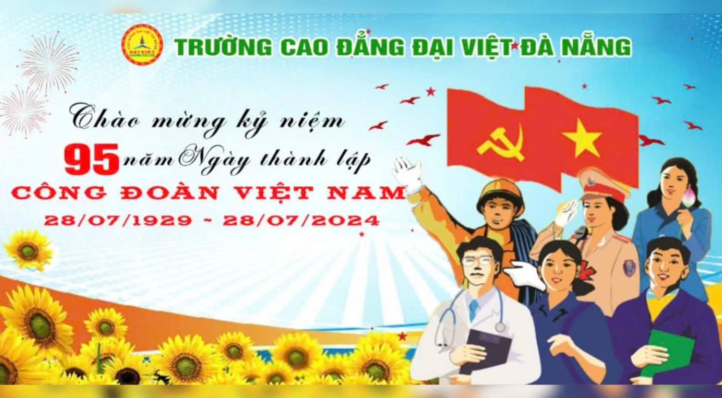 Kỷ Niệm 95 Năm Ngày Thành Lập Công Đoàn Việt Nam – Hoạt Động Ý Nghĩa | Trường Cao Đẳng Đại Việt Đà Nẵng