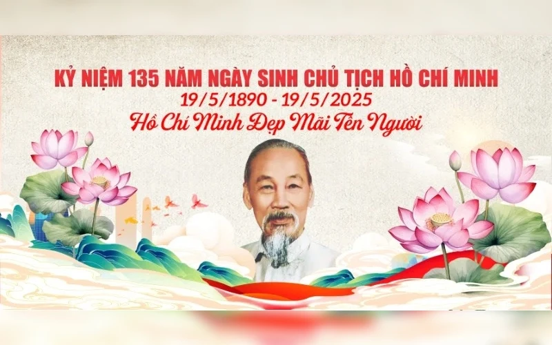 Chào Mừng Kỷ Niệm 135 Năm Ngày Sinh Chủ Tịch Hồ Chí Minh