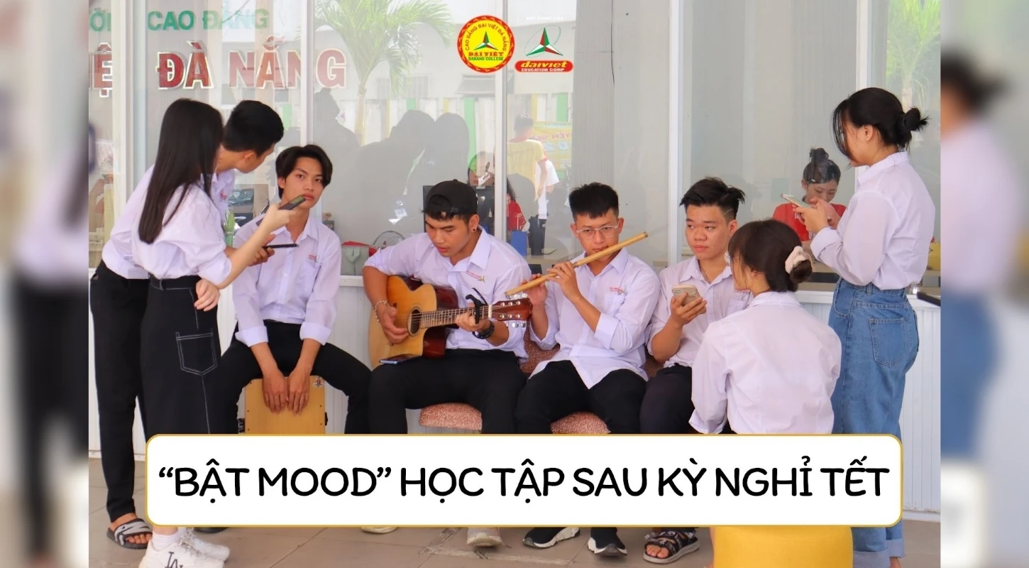 3 Tips Bật Mood Học Tập Của Sinh Viên Dve Sau Kỳ Nghỉ Tết 2024 | Trường Cao Đẳng Đại Việt Đà Nẵng