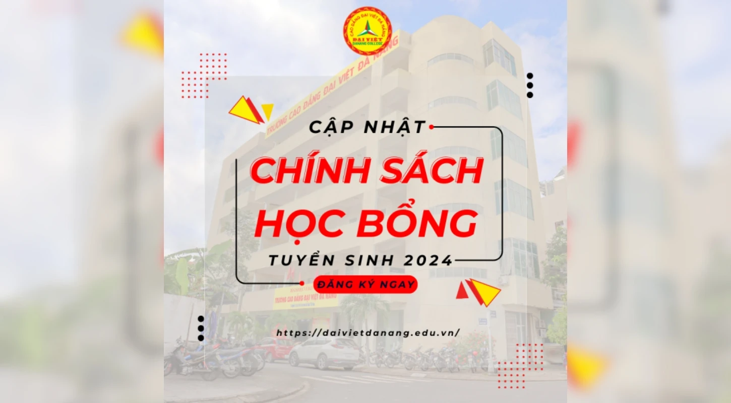 [Cập Nhật] Chính Sách Học Bổng Hệ Cao Đẳng Chính Quy 9+ Năm 2024 | Trường Cao Đẳng Đại Việt Đà Nẵng