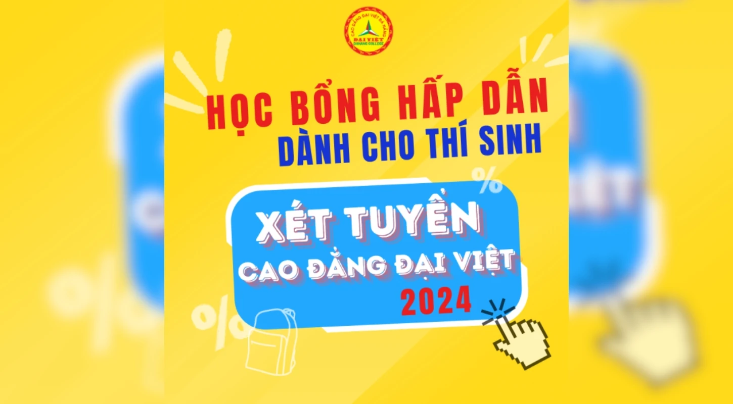 Chính Sách Học Bổng Và Lịch Khai Giảng Hệ Cao Đẳng Chính Quy Năm 2024 | Trường Cao Đẳng Đại Việt Đà Nẵng