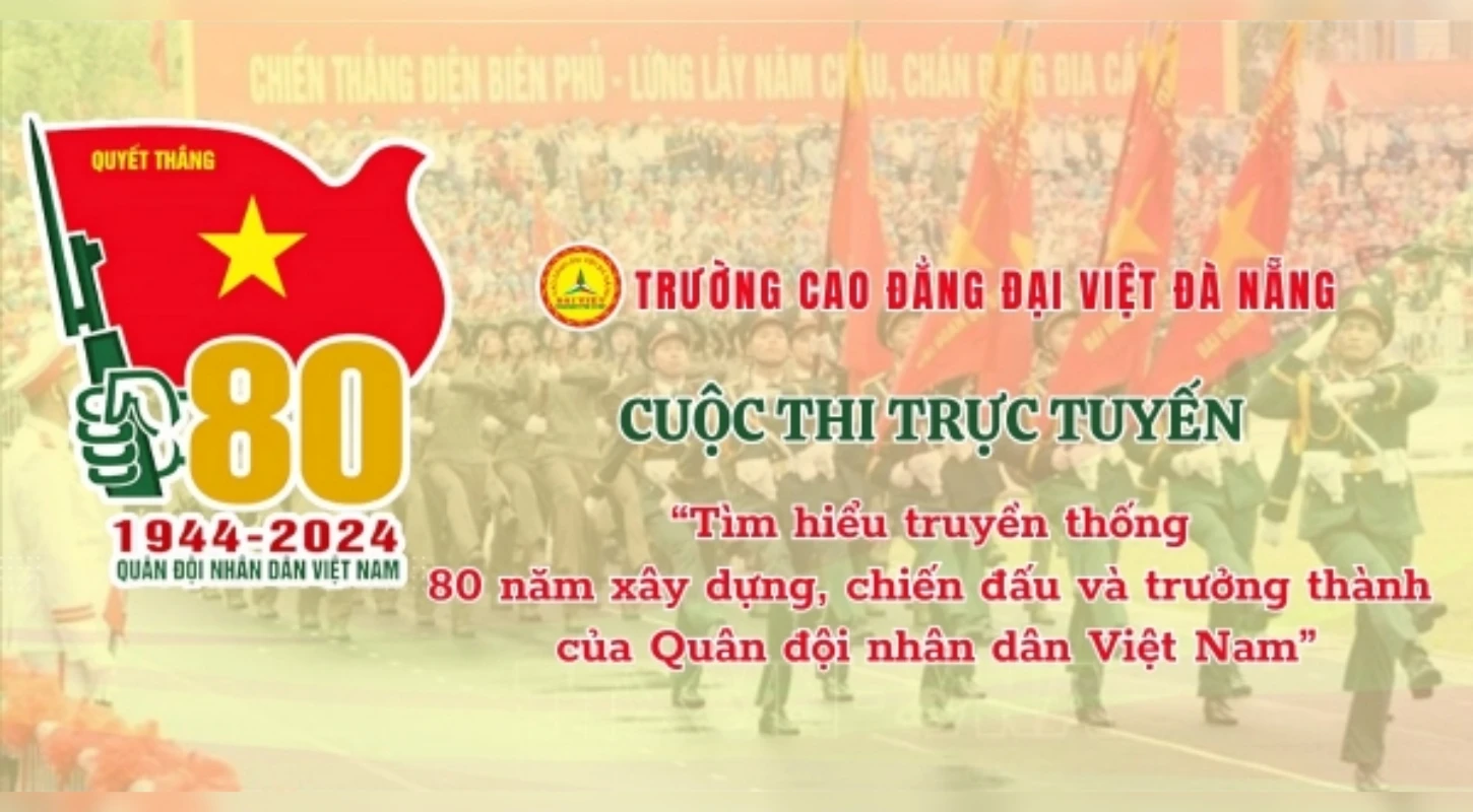 Cuộc Thi Tìm Hiểu 80 Năm Truyền Thống Quân Đội Nhân Dân Việt Nam | Trường Cao Đẳng Đại Việt Đà Nẵng