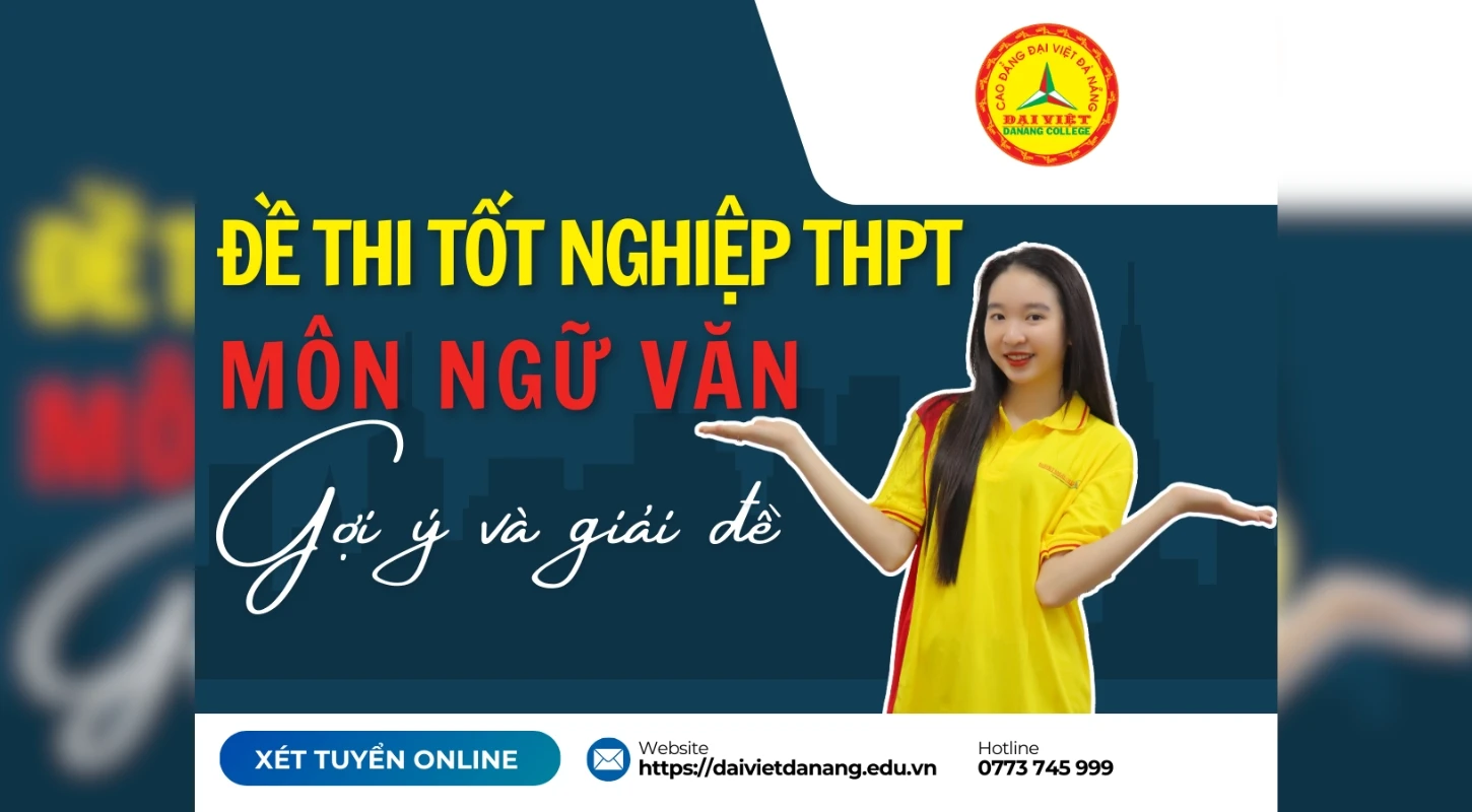 Gợi Ý & Giải Đề Ngữ Văn Thpt 2024 | Trường Cao Đẳng Đại Việt Đà Nẵng