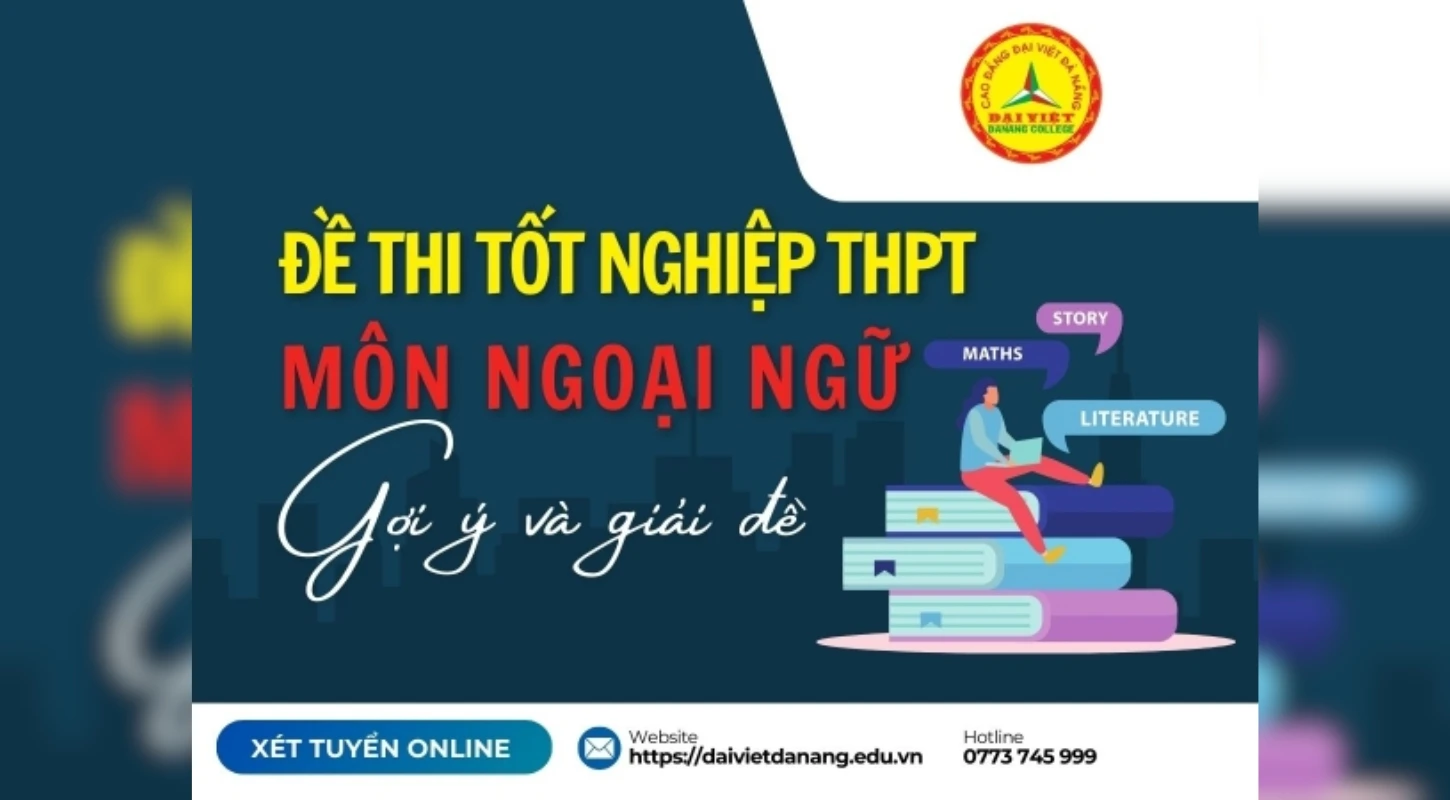 Gợi Ý & Giải Đề Tiếng Anh Thpt 2024 | Trường Cao Đẳng Đại Việt Đà Nẵng