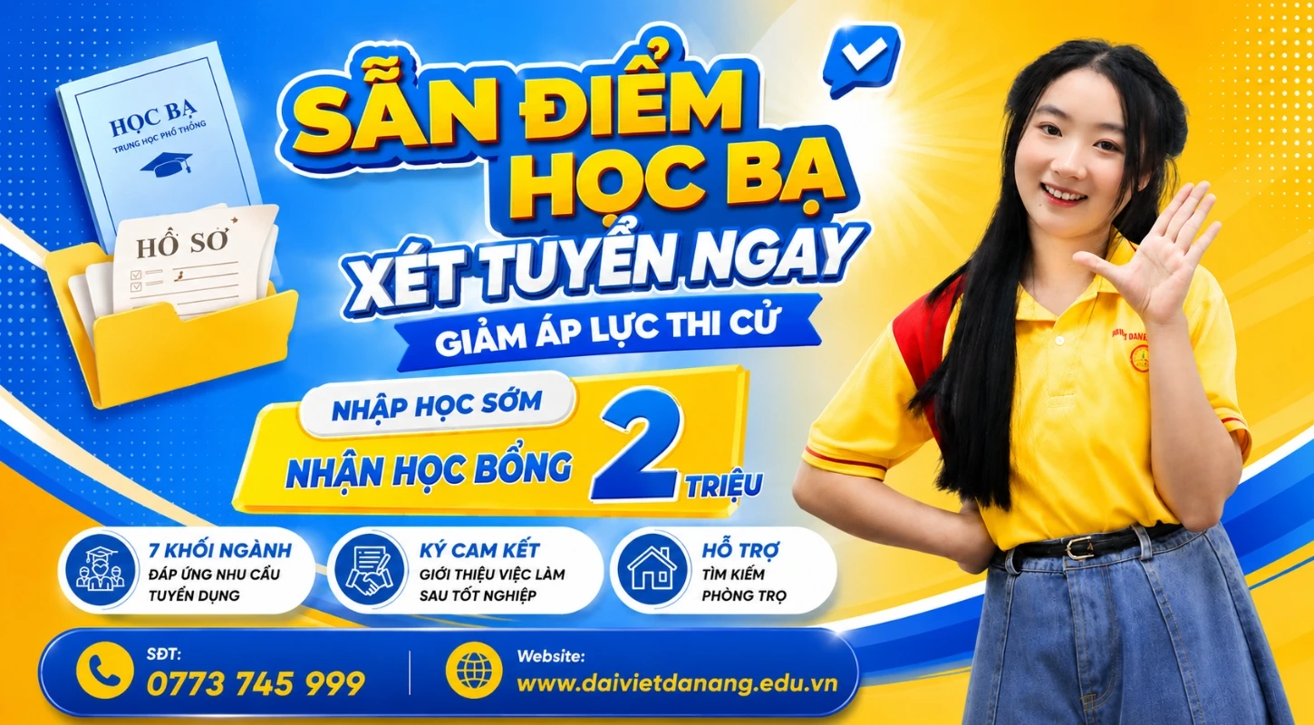 SẴN ĐIỂM HỌC BẠ – XÉT TUYỂN NGAY, GIẢM ÁP LỰC THI CỬ