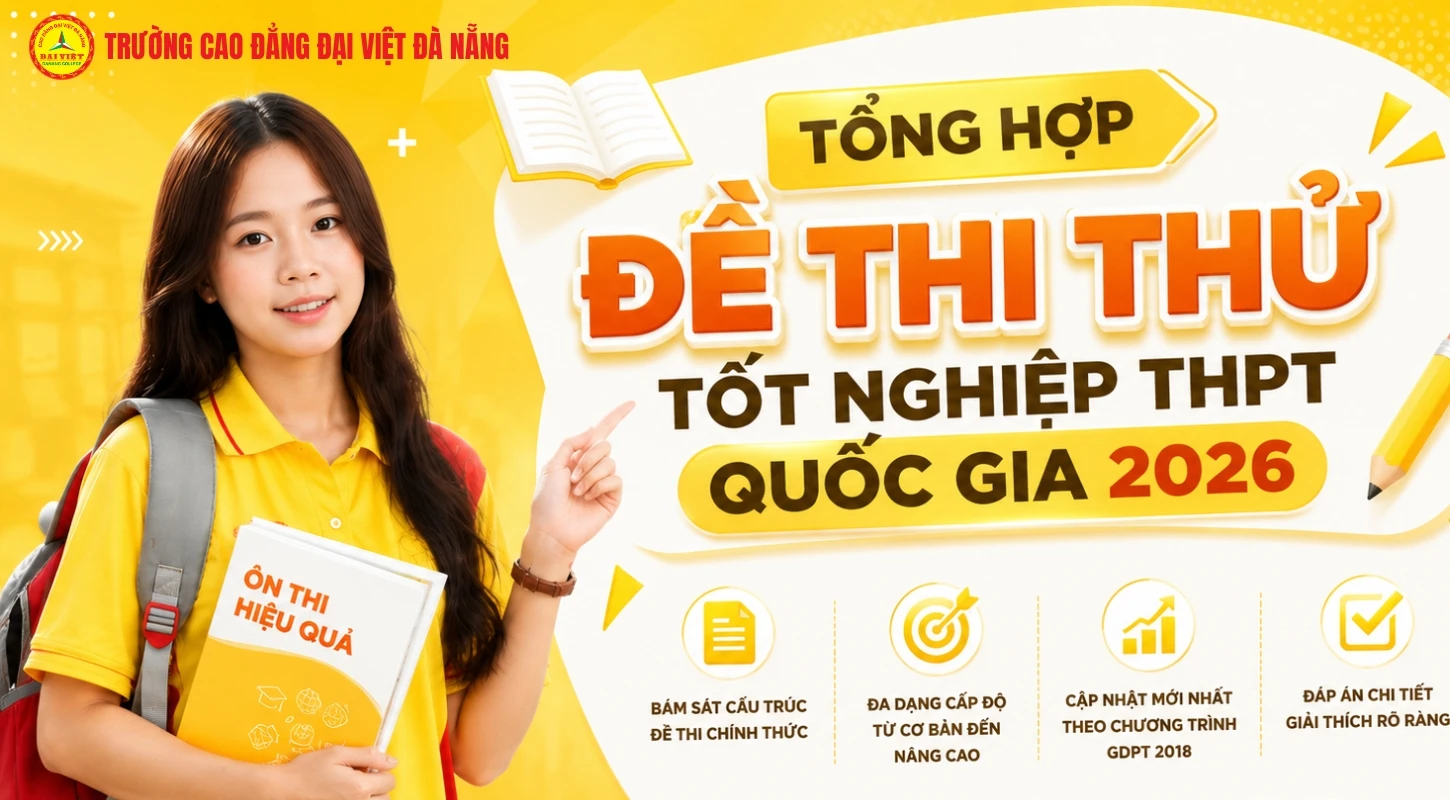 Tổng hợp đề thi thử tốt nghiệp THPT quốc gia 2026 tất cả các môn tại 34 tỉnh thành | Trường Cao Đẳng Đại Việt Đà Nẵng