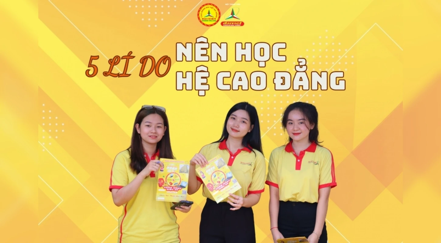 Top 5 Lý Do Chọn Cao Đẳng Lợi Thế Khi Học Tại Trường Cao Đẳng Đại Việt Đà Nẵng | Trường Cao Đẳng Đại Việt Đà Nẵng