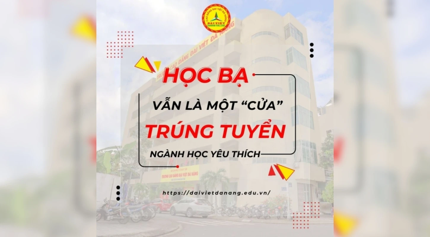 Xét Học Bạ 2025 Săn Học Bổng Giá Trị Tại Trường Cao Đẳng Đại Việt Đà Nẵng | Trường Cao Đẳng Đại Việt Đà Nẵng