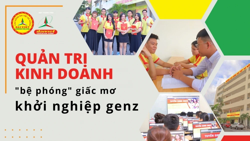 Ngành Quản Trị Kinh Doanh – Bệ Phóng Khởi Nghiệp Cho Gen Z | Trường Cao Đẳng Đại Việt Đà Nẵng