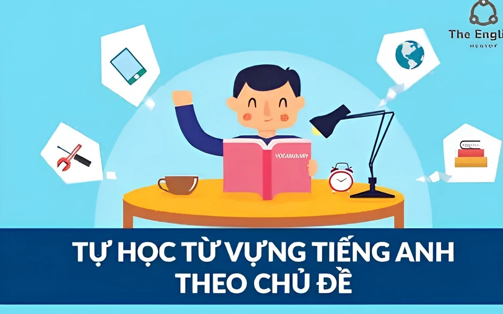 HỌC TỪ VỰNG HIỆU QUẢ – BÍ QUYẾT XÂY DỰNG NỀN TẢNG VỮNG CHẮC KHI HỌC NGOẠI NGỮ