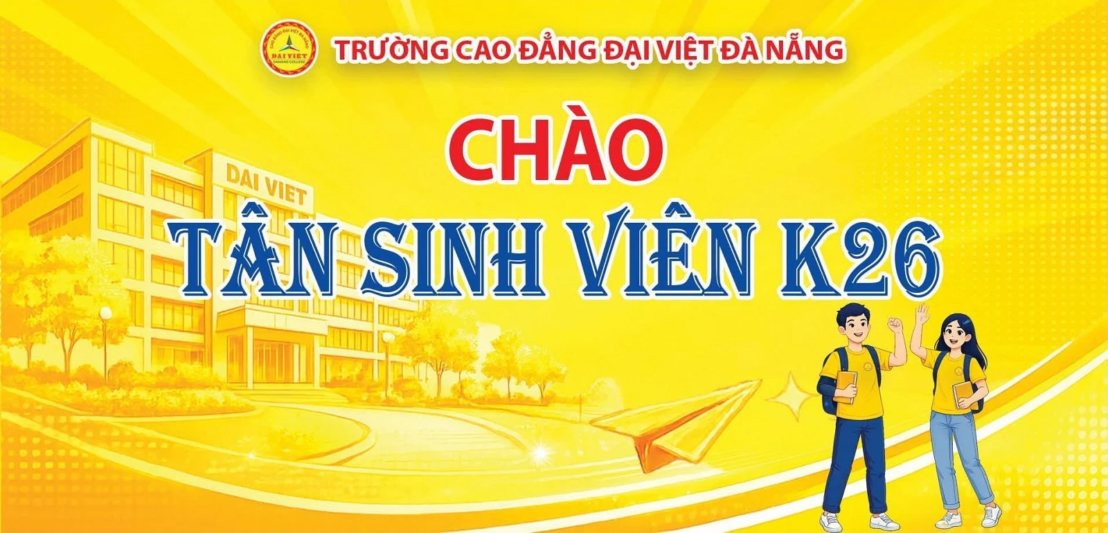 K26 – CHÀO MỪNG BẠN ĐẾN VỚI TRƯỜNG CAO ĐẲNG ĐẠI VIỆT ĐÀ NẴNG: HÀNH TRÌNH MỚI BẮT ĐẦU TỪ HÔM NAY
